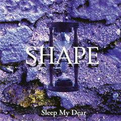 Sleep My Dear : Shape